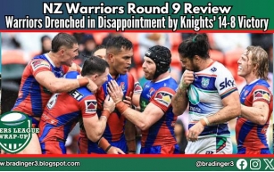 NZ Warriors 2024 Round 9 Review: Warriors Drenched in Disappointment by Knights' 14-8 Victory