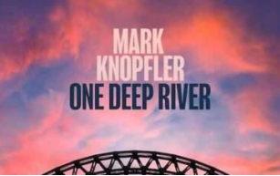 Review: Mark Knopfler ‘One Deep River’