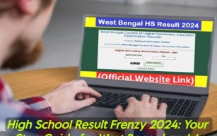 High School Result Frenzy 2024: Your One-Stop Guide for West Bengal and Assam