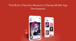 Importance Of Implementing Security Measures In Dating Mobile App Development