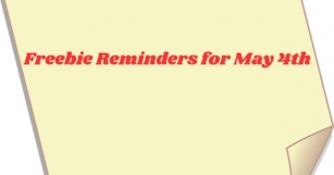 Freebie Reminders For 5/4/24