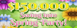$150.000 Swing Into Spring Party!