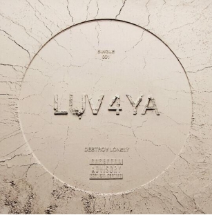DESTROY LONELY MAKES TRIUMPHANT RETURN WITH HIGHLY ANTICIPATED NEW SINGLE “LUV 4 YA”