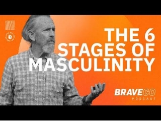 The Six Stages Of Masculinity .. John Eldredge