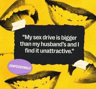 From The Confessional: 'My Sex Drive Is Bigger Than My Husband's'