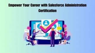 Empower Your Career With Salesforce Administration Certification