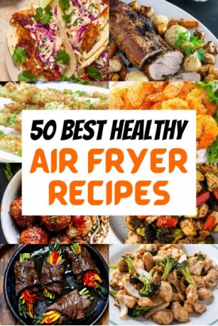 50 Best Healthy Air Fryer Recipes