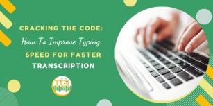 Cracking The Code: How To Improve Typing Speed For Faster Transcription