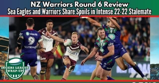 NZ Warriors 2024 Round 6 Review: Sea Eagles And Warriors Share Spoils In Intense 22-22 Stalemate