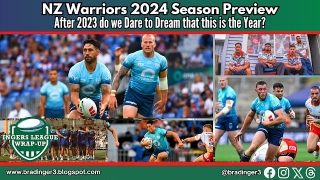 NZ Warriors 2024 Season Preview: After 2023 Do We Dare To Dream That This Is The Year?