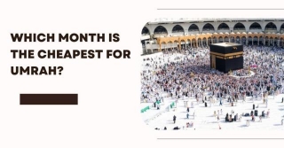 Which Month Is The Cheapest For Umrah?