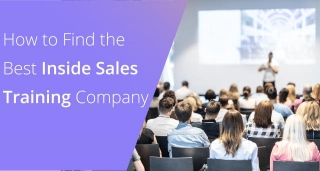 How To Find The Best Inside Sales Training Company