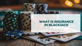 What Is Insurance In Blackjack