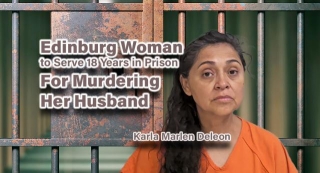 Edinburg Woman To Serve 18 Years In Prison For Murdering Her Husband