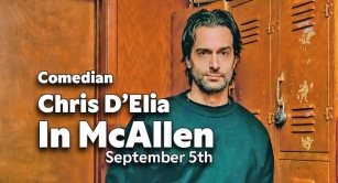 Comedian Chris D’Elia Takes The Stage At McAllen Performing Arts Center, Sept. 5th