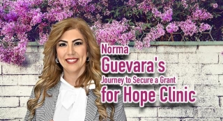 Norma Guevara’s Journey To Secure A Grant For Hope Clinic
