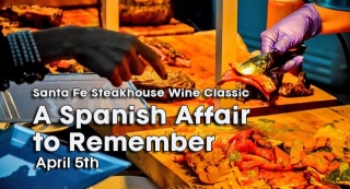 The Santa Fe Steakhouse Wine Classic, A Spanish Affair To Remember