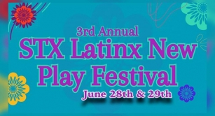 STC Theatre & Dance 3rd Annual South Texas Latinx New Play Festival, June 28th & 29th   