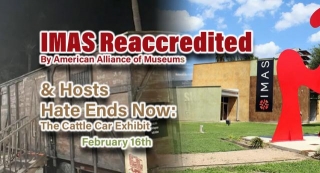 IMAS Reaccredited By American Alliance Of Museums And Hosts Hate Ends Now: The Cattle Car Exhibit, Feb. 16th