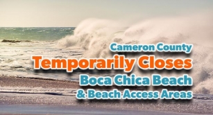 Cameron County Temporarily Closes Boca Chica Beach & Beach Access Areas