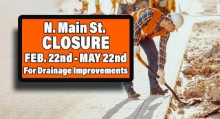Road Closure For N. Main Street Drainage Improvements, Feb. 22nd – May 22nd
