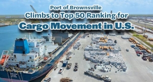 Port Of Brownsville Climbs To Top 50 Ranking For Cargo Movement In U.S.
