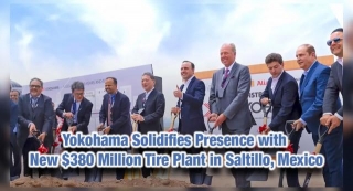 Yokohama Solidifies Presence With New $380 Million Tire Plant In Saltillo, Mexico