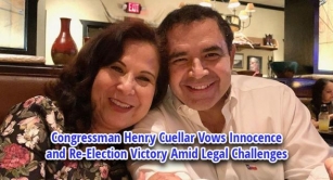 Congressman Henry Cuellar Vows Innocence And Re-Election Victory Amid Legal Challenges