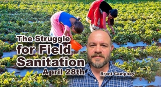 The Struggle For Field Sanitation, April 28th