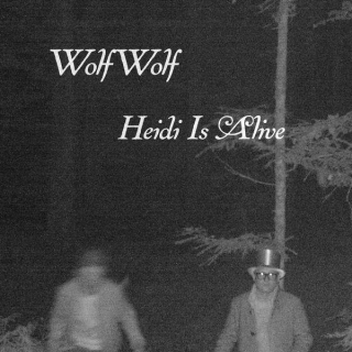 Wolf Wolf Release New Single Heidi Is Alive