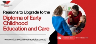 Reasons To Upgrade To The Diploma Of Early Childhood Education And Care