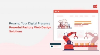 Revamp Your Digital Presence: Powerful Factory Web Design Solutions