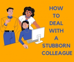 How To Deal With A Stubborn Colleague