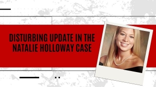 Disturbing Update In The Natalie Holloway Case