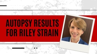 UPDATE: Autopsy Of Riley Strain