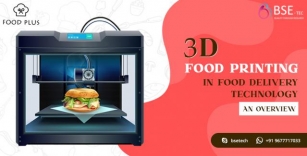 3D Food Printing In Food Delivery Technology – An Overview