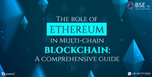The Role Of Ethereum In Multi-chain Blockchain: A Comprehensive Guide