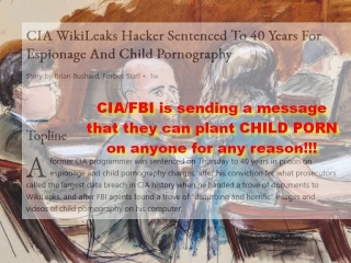 U.S. CIA Sends A Message To The Entire World: CIA/FBI/NSA/DOJ Can PLANT CHILD PORN On Anybody For Any Reason; And Exposing It Will Be 40 Years Or More In FEDERAL PRISON