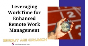 Leveraging WorkTime For Enhanced Remote Work Management