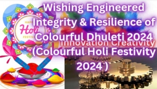 Wishing Engineered Integrity & Resilience Of Colourful Dhuleti 2024 (Colourful Holi Festivity 2024 )