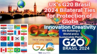 UK's G20 Brasil 2024 Bilateral Ties For Protection Of Globe