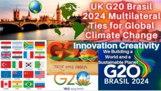UK G20 Brasil 2024 Multilateral Ties For Global Climate Change