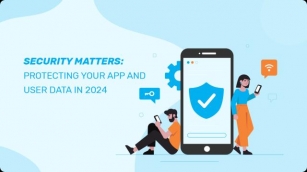 Security Matters: Protecting Your App And User Data In 2024