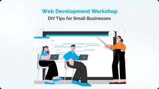 Web Development Workshop: DIY Tips For Small Businesses