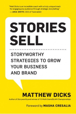 A Talk With Matthew Dicks, Author Of “Stories Sell: Storyworthy Strategies To Grow Your Business And Brand”