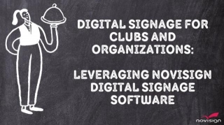 Digital Signage For Clubs And Organizations: Leveraging NoviSign Digital Signage Software