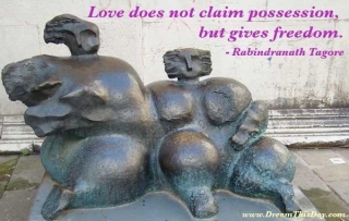 Love Does Not Claim Possession, But Gives Freedom