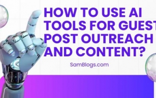 How to Use AI Tools for Guest Post Outreach and Content?