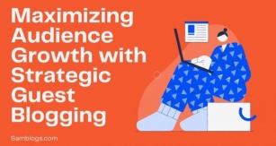 Maximizing Audience Growth With Strategic Guest Blogging