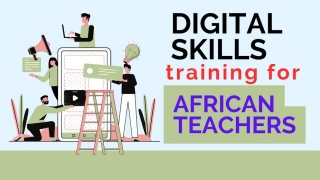 Special Digital Skills Courses For African Teachers: SignUp Now!